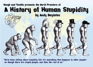 Rough and Tumble, 'A History of Human Stupidity' Rough and Tumble, 'A History of Human Stupidity'