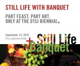 Still Life + Banquet, 01SJ Biennial Still Life + Banquet, 01SJ Biennial