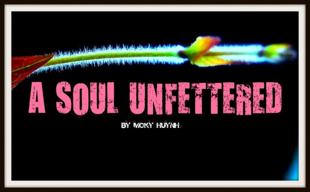 A Soul Unfettered A Soul Unfettered